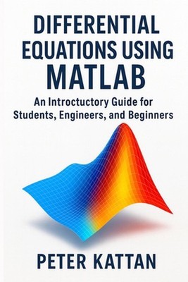 Differential Equations Using MATLAB: An Introductory Guide for Students, Enginee