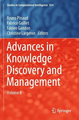 Advances in Knowledge Discovery and Management | Bruno Pinaud (u. a.) | Volume 8