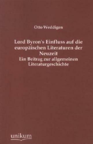 Lord Byron's Einfluss Auf Die Europäischen Literaturen Der Neuzeit Ein