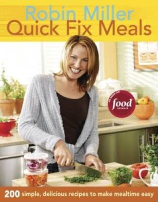 Quick Fix Meals: 200 Simple, Delicious Recipes to Make Mealtime Eas - GOOD