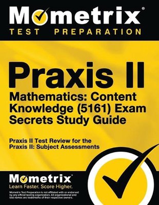 PRAXIS II Mathematik: Inhaltswissen (5161) Prüfungsgeheimnisse Studienführer: PRAXIS