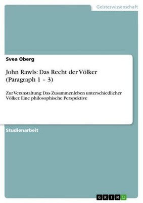 John Rawls: Das Recht der Völker (Paragraph 1 - 3) Svea Oberg