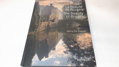 			The Beauty of Bruges: La beauté de Bruges, Maeyer, Selina De, Sti		