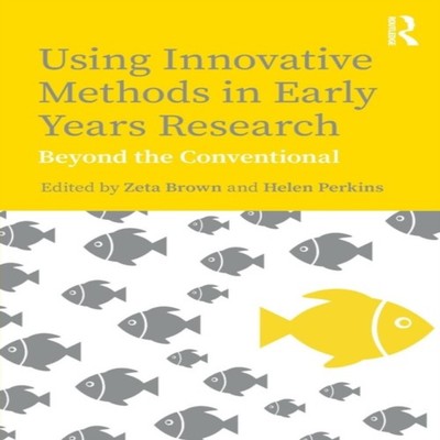 Using Innovative Methods in Early Years Research Beyond the Conve
