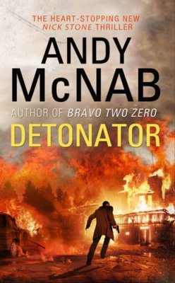 Detonator (Nick Stone Thriller) By Andy McNab