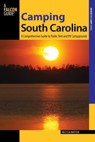 Camping South Carolina: A Comprehensive Guide To Public Tent And Rv Campgrounds  - Afbeelding 1 van 1