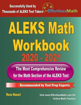 ALEKS Math Workbook 2020 - 2021: The Most Comprehensive Review for the ALEKS...