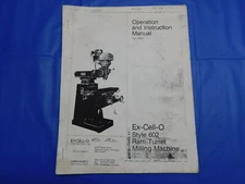 EX-CELL-O STYLE 602 RAM TURRET MILLING MACHINE OPERATION AND INSTRUCTION MANUAL