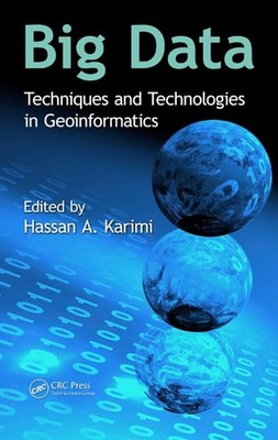 Big Data: Techniques and Technologies in Geoinformatics,