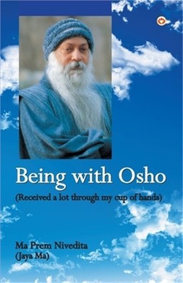 Being With Osho: Received a lot through my cup of hands (Paperback or Softback)