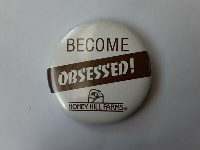 Vintage Pinback Button 2.25'' - ''Become Obsessed!'' Honey Hill Farms