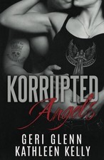 KORRUPTED ANGELS: AN MC CROSSOVER NOVELLA By Geri Glenn & Kathleen Kelly **NEW**