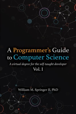 A Programmer's Guide to Computer Science William M Springer II Taschenbuch 2019