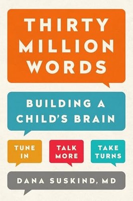 Thirty Million Words: Building a Child's Brain by Suskind, Dana Hardback Book