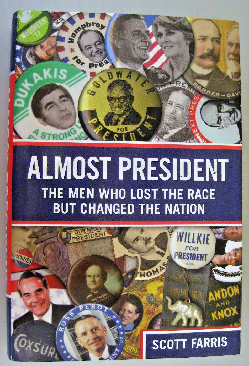 Almost President by Scott Farris 2012 Hardcover Nonfiction Presidential Campaign