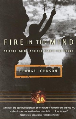 Fire in the Mind: Science, Faith, a..., Johnson, George