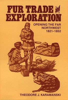 Fur Trade and Exploration: Opening ..., Theodore J. Kar