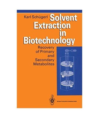 Solvent Extraction in Biotechnology: Recovery of Primary and Secondary Metabolit