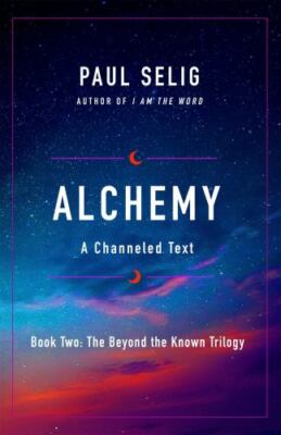 Alchemy (The Beyond the Known Trilogy, 2), Selig, Paul, Very Good Book