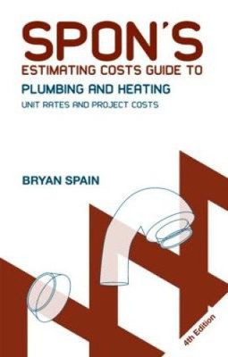 Spon's Estimating Costs Guide to Plumbing and Heating: Unit Rates and Project