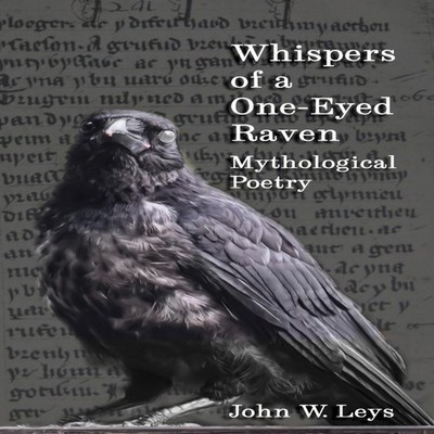 Whispers of a One-Eyed Raven Mythological Poetry Leys John W Pape
