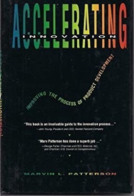 Accelerating Innovation : Improving the Process of Product Develo