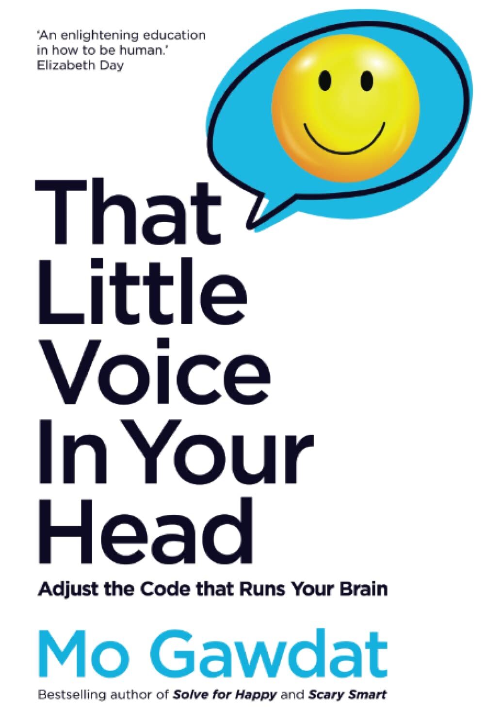 That Little Voice In Your Head: Adjust Code That Runs Your Brain By Mo Gawdat