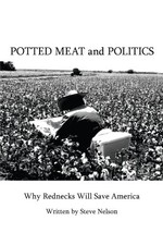 POTTED MEAT AND POLITICS WHY REDNECKS WILL SAVE AMERICA By Steven Nelson *VG+*