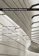 CHILEAN MODERN ARCHITECTURE SINCE 1950 (STUDIES IN By Perez Fernando Oyarzun