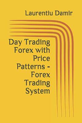 Day Trading Forex with Price Patterns - Forex Trading System Laurentiu Damir