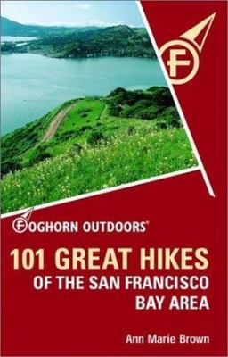101 Great Hikes of the San Francisco Bay Area by Ann Marie Brown (2003, Trade...