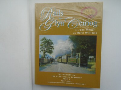 RAILS TO GLYN CEIRIOG; JOHN MILNER AND BERYL WILLIAMS; NEW AND UNUSED HARDCOVER