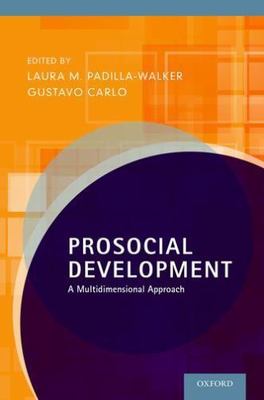 Prosocial Development : A Multidimensional Approach, Paperback by Padilla-wal...