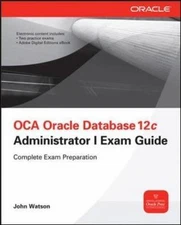 OCA Oracle Database 12c: Installation and Administration Exam Guide (Exam...