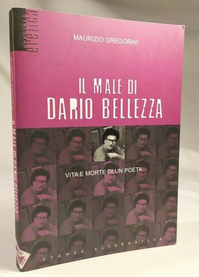 Il Male Di Dario Bellezza Vita E Morte Di Un Poeta Maurizio Gregorini Ebay