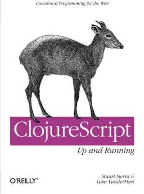 ClojureScript: Up and Running, Sierra, VanderHart 9781449327439 Free Shipping-,