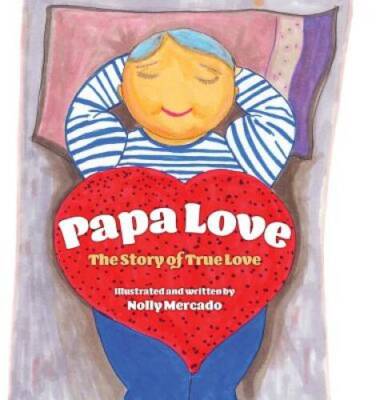 Papa Love: The Story of the True Love - Hardcover By Mercado, Nolly - GOOD