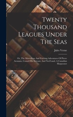 Verne - Twenty Thousand Leagues Under The Seas  Or The Marvellous And - X555z