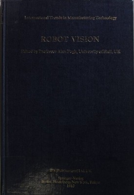 Robot Vision. (International Trends in Manufacturing Technology) Pugh, A.:
