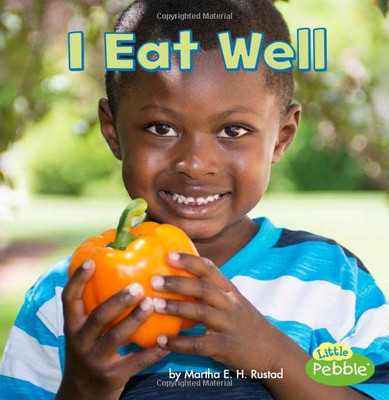 I Eat Well (Healthy Me) - Library Binding NEW Martha E Rustad Jan. 2017