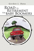 Road To Retirement For Baby Boomers Gordon J. Dana Taschenbuch Englisch 2011
