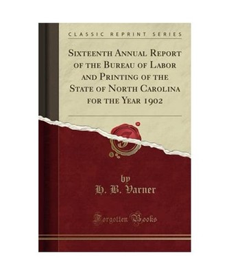 Sixteenth Annual Report of the Bureau of Labor and Printing of the State of Nort