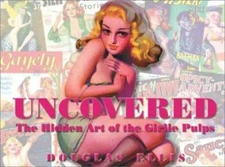 UNCOVERED: The Hidden Art of Girlie Pulps- Douglas Ellis, '03 1st HC Print*RARE!