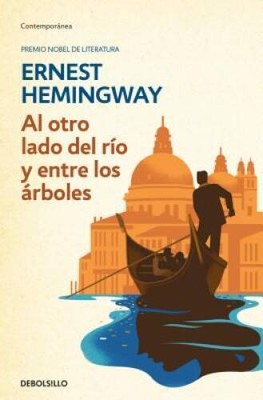 Al otro lado del rio y entre los arboles Across The River And Into  - VERY GOOD