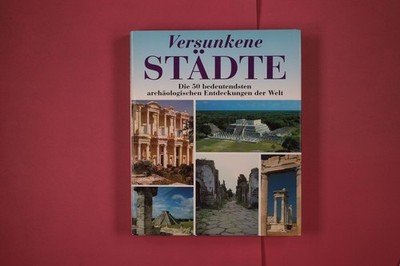 314304 Paul G. Bahn VERSUNKENE STÄDTE Bechtermünz Verlag Die 50 bedeutendsten