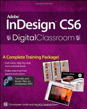 ADOBE INDESIGN CS6 DIGITAL CLASSROOM By Christopher Smith Agi Creative Team