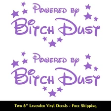 Powered By BITCH DUST Two 6" Lavender Vinyl decals Car Laptop Tablet Windows