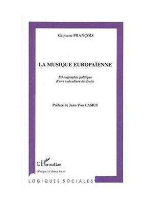 La musique europaïenne: Ethnographie Politique D'une Subculture De Droite