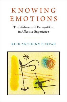 Knowing Emotions: Truthfulness and Recognition in Affective Experience by Rick A