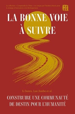 La Bonne Voie Suivre: Construire Une Communaut? de Destin Pour l'Humanit? by Jun